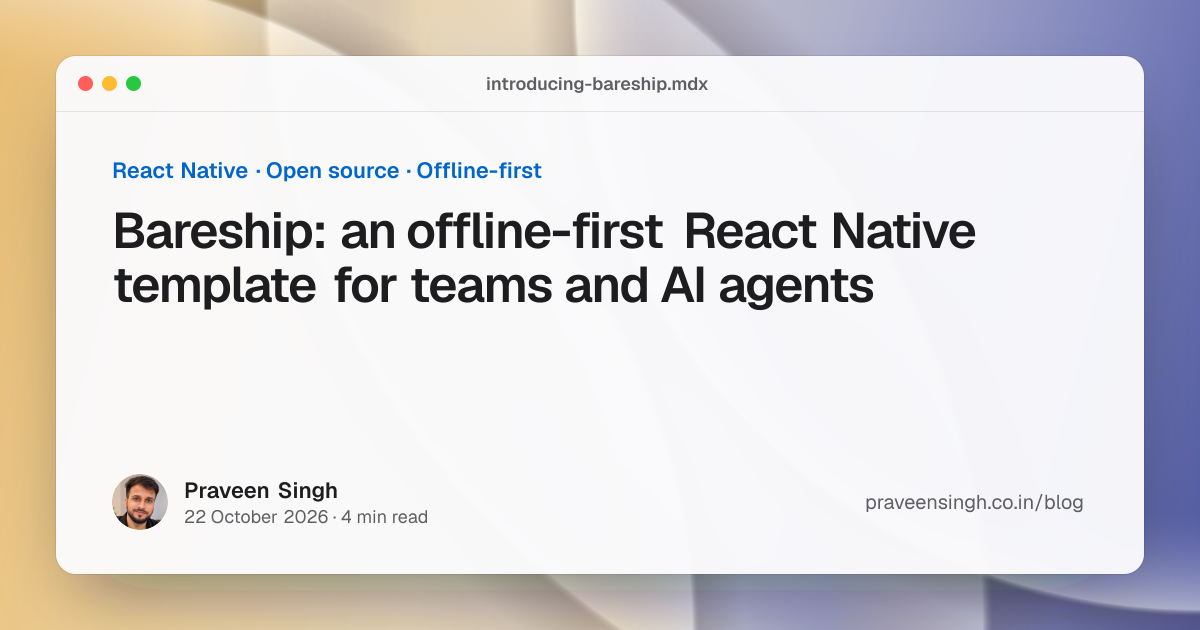 Bareship: offline-first React Native template | Praveen Singh